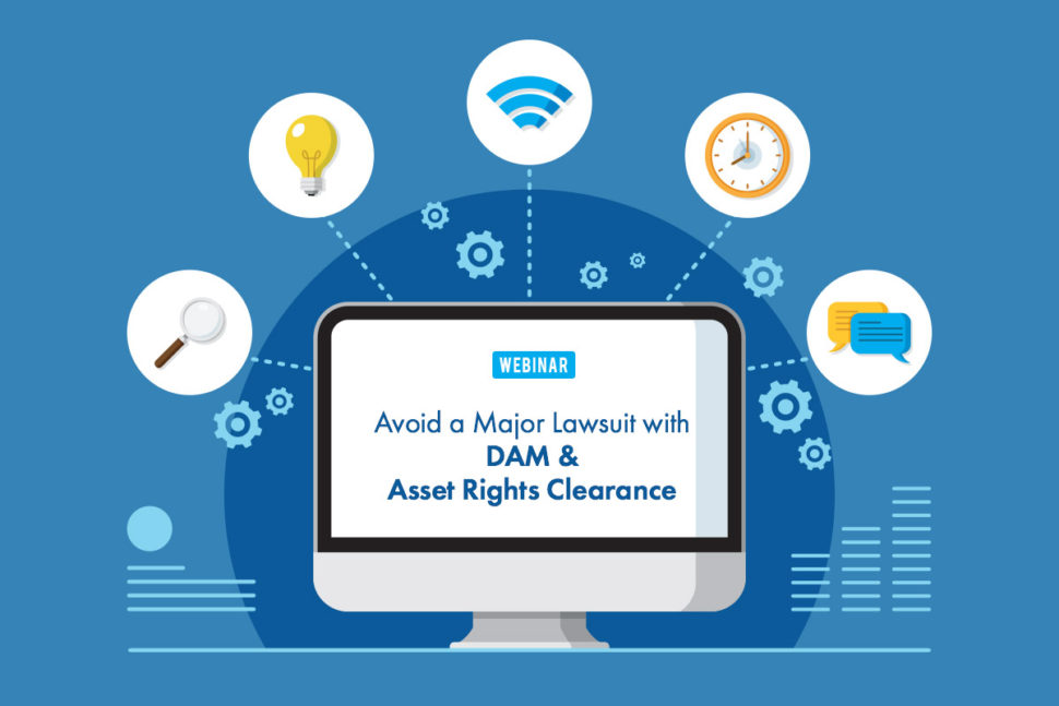DAM Webinar: Avoid a Major Lawsuit with DAM & Asset Rights Clearance