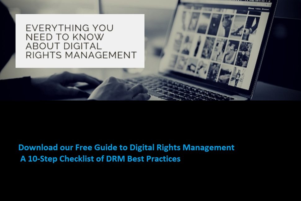 Guide to Digital Rights Management: A 10-Step Checklist of DRM Best Practices