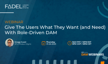 Give The Users What They Want (and Need) With Role-Driven DAM