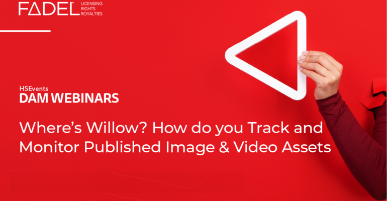 On-Demand Webcast: Where’s Willow? How do you Track and Monitor Published Image and Video Assets?