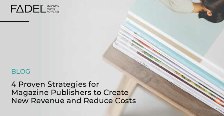 4 Proven Strategies for Magazine Publishers to Create New Revenue and Reduce Costs