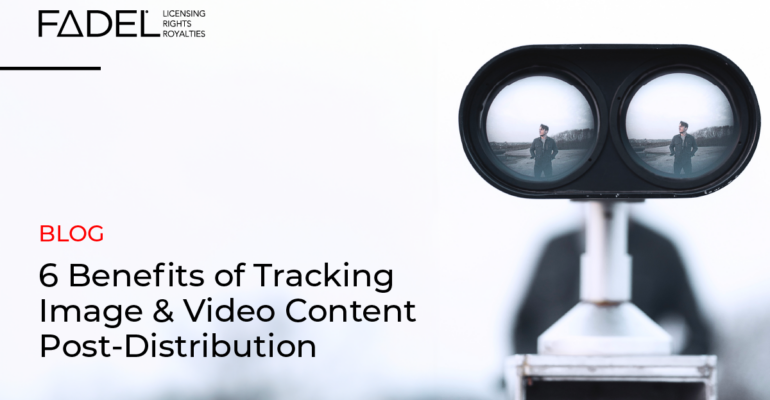 6 Benefits of Tracking Image & Video Content Post-Distribution
